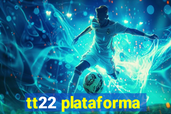 tt22 plataforma